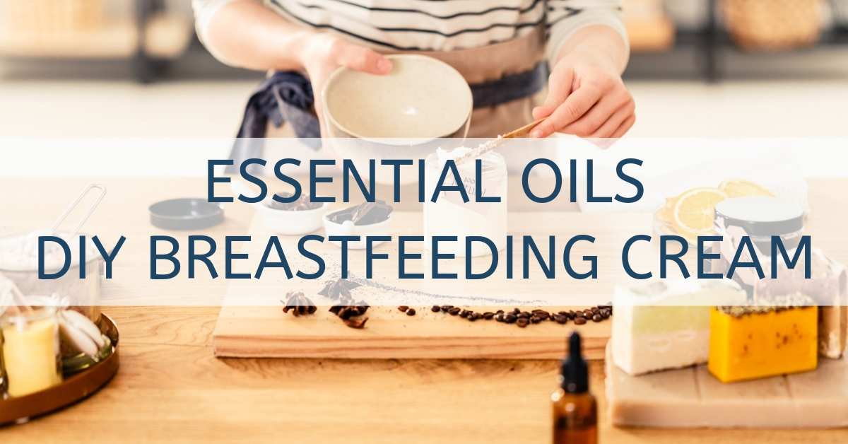 diy breastfeeding cream with essential oils